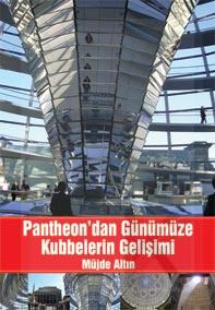 PANTHEON'DAN GÜNÜMÜZE KUBBELERİN GELİŞİMİ 