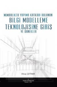 Mimarlıkta Yapıma Katkıda Bulunan BİLGİ MODELLEME TEKNOLOJİSİNE GİRİŞ VE ÖRNEKLER