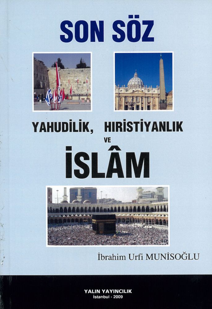 SON SÖZ (YAHUDİLİK, HIRİSTİYANLIK VE İSLAM) (İBRAHİM URFİ MUNİSOĞLU)