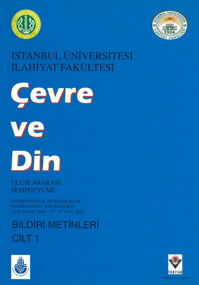 ÇEVRE VE DİN ULUSLARARASI SEMPOZYUMU (Bildiri Metinleri - Cilt 1) (İ. Ü. İlahiyat Fakültesi)