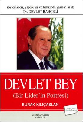 DEVLET BEY (Bir Lider'in Portresi)  Dr. DEVLET BAHÇELİ
