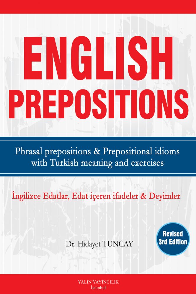ENGLISH PREPOSITIONS  - İNGİLİZCE EDATLAR, EDAT İÇEREN İFADELER VE DEYİMLER