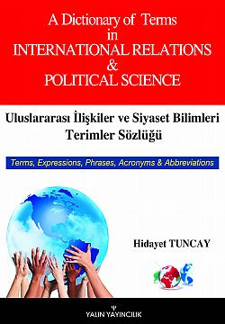 ULUSLARARASI İLİŞKİLER VE SİYASET BİLİMLERİ TERİMLER SÖZLÜĞÜ