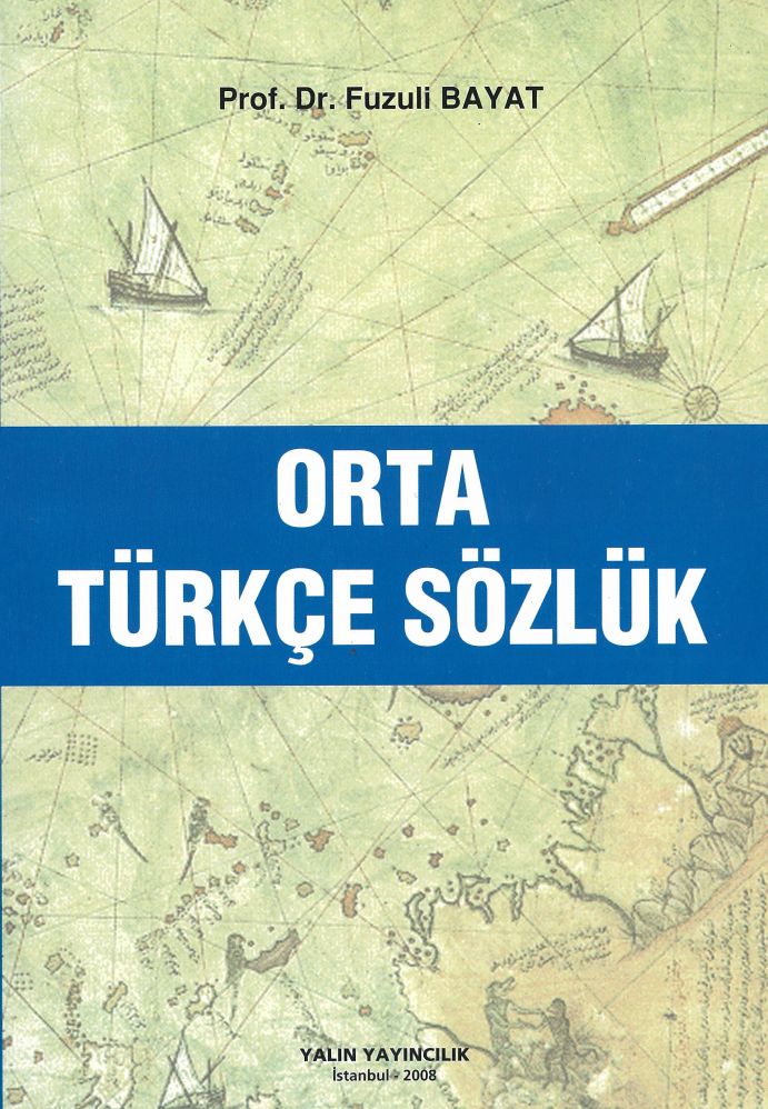 ORTA TÜRKÇE SÖZLÜK (Prof. Dr. FUZULİ BAYAT)