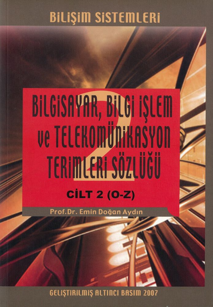 BİLGİSAYAR, BİLGİ İŞLEM VE TELEKOMÜNİKASYON TERİMLERİ SÖZLÜĞÜ CİLT 2 (Prof. Dr. EMİN DOĞAN AYDIN)