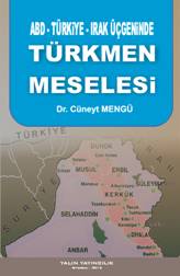 ABD-TÜRKİYE-IRAK ÜÇGENİNDE TÜRKMEN MESELESİ