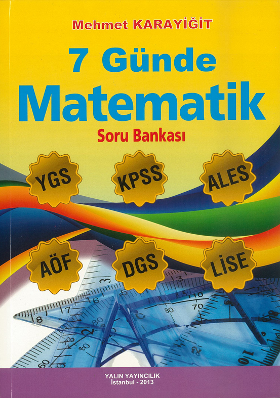 7 GÜNDE MATEMATİK (Soru Bankası) YGS - KPSS - ALES - AÖF - DGS - LİSE