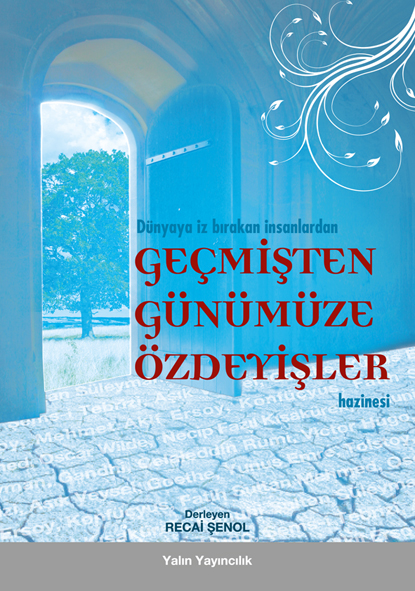 Dünyaya İz Bırakan İnsanlardan GEÇMİŞTEN GÜNÜMÜZE ÖZDEYİŞLER HAZİNESİ