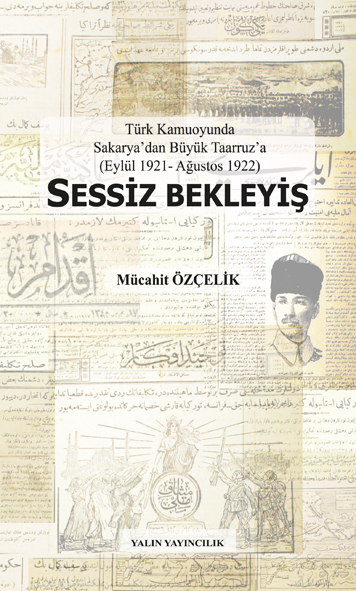 Türk Kamuoyu’nda Sakarya’dan Büyük Taarruz’a (Eylül 1921 - Ağustos 1922) SESSİZ BEKLEYİŞ