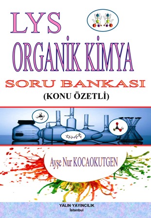 LYS ORGANİK KİMYA SORU BANKASI (KONU ÖZETLİ)