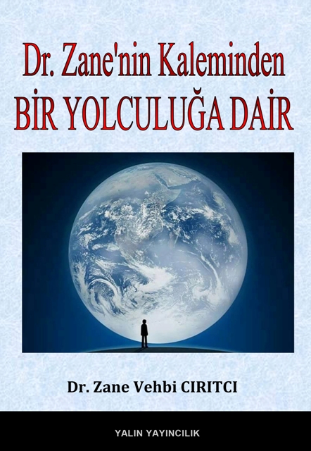 Dr. Zane'nin Kaleminden BİR YOLCULUĞA DAİR