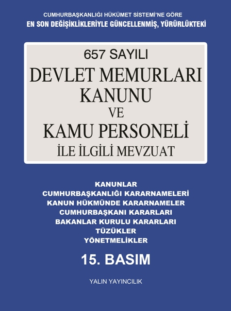 657 SAYILI DEVLET MEMURLARI KANUNU VE KAMU PERSONELİ İLE İLGİLİ MEVZUAT  ARALIK 2021 (15. BASIM)